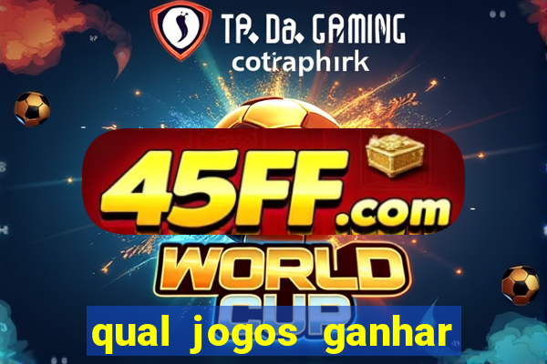 qual jogos ganhar dinheiro de verdade